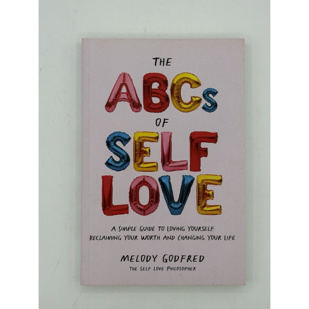 The ABCs of Self Love: A Simple Guide to Loving Yourself, Reclaiming Your Wo...